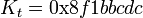 ~K_t = \mbox{0x}8f1bbcdc