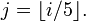 ~j = \mathcal {b} i/5 \mathcal {c}.