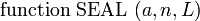 \mbox{function}~\mbox{SEAL}~