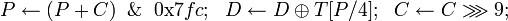 P \leftarrow \And \mbox{0x}7fc;~~D \leftarrow D \oplus T;~~C \leftarrow C \ggg 9;