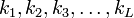 k_1,k_2,k_3,\dots ,k_L