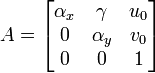 A=\begin{bmatrix}
\alpha_{x} & \gamma & u_{0}\\
0 & \alpha_{y} & v_{0}\\
0 & 0 & 1\end{bmatrix}