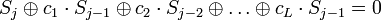  S_{j}\oplus c_{1}\cdot S_{j-1}\oplus c_{2}\cdot S_{j-2}\oplus\dots\oplus c_{L}\cdot S_{j-1}=0