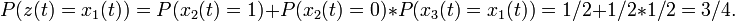 ~P=x_1 )=P+P*P=1/2+1/2*1/2=3/4.