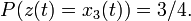 ~P=x_3 )=3/4.