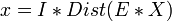 ~x = I*Dist