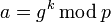 a = g^k\,\bmod\,p