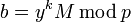 b = y^k M\,\bmod\,p