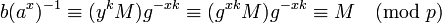 ~b^{-1}\equivg^{-xk}\equiv g^{-xk}\equiv M \pmod{p}