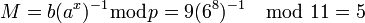 ~M=b^{-1}\bmod{p}=9^{-1}\mod{11}=5