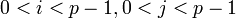 ~0<i<{p-1} , 0<j<{p-1}