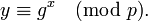 ~y \equiv g^x\pmod{p}.