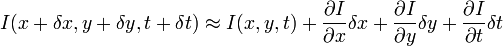 I \approx I + \frac{\partial I}{\partial x}\delta x+\frac{\partial I}{\partial y}\delta y+\frac{\partial I}{\partial t}\delta t