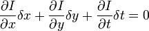 \frac{\partial I}{\partial x}\delta x+\frac{\partial I}{\partial y}\delta y+\frac{\partial I}{\partial t}\delta t = 0