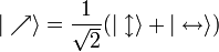 |\nearrow \rangle = \frac{1}{\sqrt{2}}