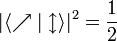 |\langle\nearrow|\updownarrow\rangle|^2 = \frac{1}{2}