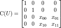  \operatorname{C} =  \begin{bmatrix} 1 & 0 & 0 & 0 \\ 0 & 1 & 0 & 0 \\ 0 & 0 & x_{00} & x_{01} \\  0 & 0 & x_{10} & x_{11} \end{bmatrix}