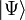 |\Psi\rangle