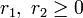 r_1,\;r_2\geq 0