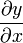 \frac{\partial y}{\partial x} 