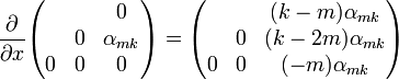 \frac{\partial }{\partial x} \begin{pmatrix} \ & \ & 0 \\ \ & 0 & \alpha_{mk}  \\ 0 & 0 & 0  \end{pmatrix}=\begin{pmatrix} \ & \ & \alpha_{mk} \\ \ & 0 & \alpha_{mk}  \\ 0 & 0 & \alpha_{mk}  \end{pmatrix}