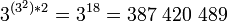 3^{*2}=3^{18}=387\ 420\ 489