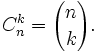 C^k_n = {n \choose k}.