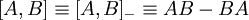  \equiv_- \equiv AB-BA\!