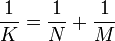 \frac{1}{K} = \frac{1}{N} + \frac{1}{M}