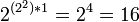 2^{*1}=2^4=16