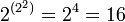 2^{}=2^4=16