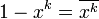 1 - x^k = \overline{x^k} 