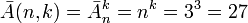 \bar{A}= \bar{A}_n^k =n^k=3^3=27