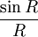  {\sin R \over R} 