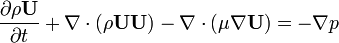 \frac{\partial \rho \bold U}{\partial t } + \nabla \cdot - \nabla \cdot = - \nabla p