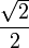 \frac{\sqrt 2}{2}