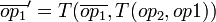 \overline{op_1}' = T)