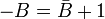-B = \bar B + 1