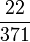 \frac{22}{371}