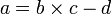 a=b\times c-d