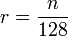 r=\frac{n}{128}