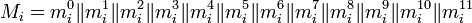  M_i = m_{i}^{0} \| m_{i}^{1} \| m_{i}^{2} \| m_{i}^{3} \| m_{i}^{4} \| m_{i}^{5} \| m_{i}^{6} \| m_{i}^{7} \| m_{i}^{8} \| m_{i}^{9} \| m_{i}^{10} \| m_{i}^{11}  