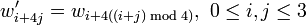 w_{i+4j}' = w_{i+4\bmod 4)}, \mbox{ }0\le i,j\le 3