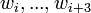 w_{i}, ..., w_{i+3}\,