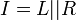 ~I = L || R