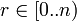 r \in [0 .. n)\,