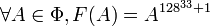 \forall A \in \Phi, F=A^{128^{33}+1}