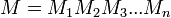 ~~M = M_1 M_2 M_3...M_n