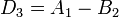 D_3 = A_1 - B_2 ~~