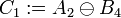 C_1:=A_2 \ominus B_4~~